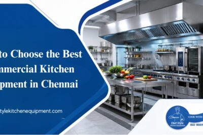 How to Choose the Best Commercial Kitchen Equipment in Chennai